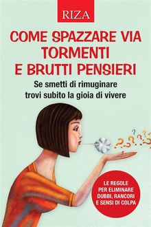 Come spazzare via tormenti e brutti pensieri.  Vittorio Caprioglio