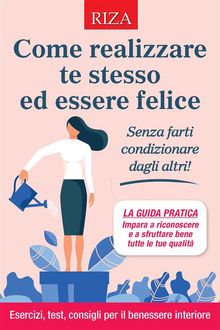 Come realizzare te stesso ed essere felice.  Vittorio Caprioglio