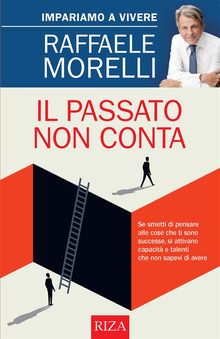 Il passato non conta.  Raffaele Morelli