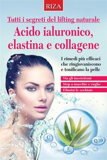 Acido ialuronico, elastina e collagene.  Vittorio Caprioglio