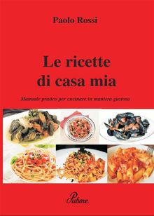 Le ricette di casa mia.  Paolo Rossi