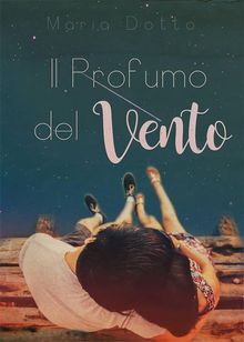 Il Profumo del Vento.  Maria Dotto