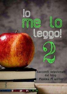 Io me lo leggo 2.  Monika M Writer Blog