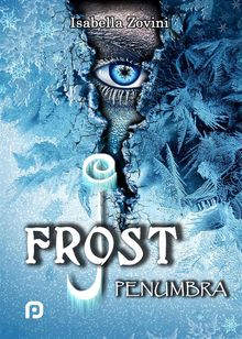 J.Frost - Penumbra -.  Isabella Zovini