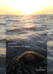 Starless - Il cacciatore di stelle.  S. Lostwords