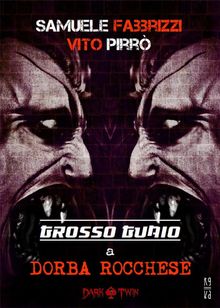 Grosso Guaio a Dorba Rocchese (Dark Twin).  Vito Pirr