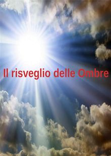 Il risveglio delle Ombre.  Veronica Goretti