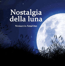 Nostalgia della luna.  Anselmo Nonuccio