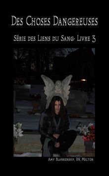 Des Choses Dangereuses (Les Liens Du Sang-Livre 3).  Lorelya Styx