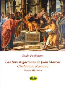 Las Investigaciones De Juan Marcos, Ciudadano Romano.  Mariano Bas