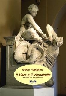 Il Vero E Il Verosimile.  Guido Pagliarino