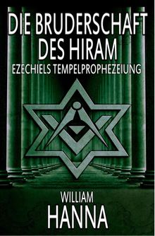 Die Bruderschaft Des Hiram: Ezechiels Tempelprophezeiung.  Stephan Nagel