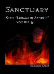 Sanctuary - Serie Legami Di Sangue - Volume 9.  Ilaria Fortuna