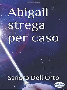 Abigail Strega Per Caso.  Sandro Dell'orto