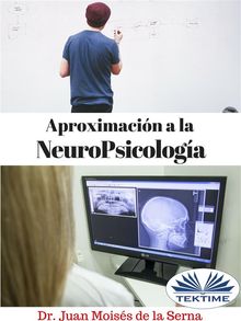 Aproximacin A La Neuropsicologa.  Juan Mois?s de la Serna