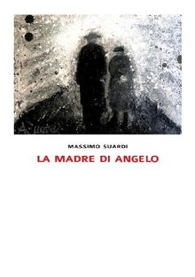 La madre di Angelo.  Massimo Suardi