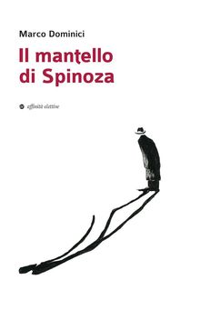 Il mantello di Spinoza.  Marco Dominici