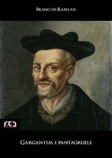 Gargantua e Pantagruele.  Francois Rabelais