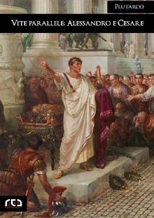 Vite parallele: Alessandro e Cesare.  Plutarco