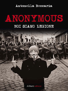 Anonymous. Noi siamo legione.  Antonella Beccaria