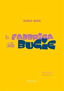 La fabbrica delle bugie.  Gloria Bardi