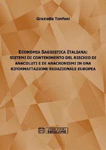 Economia Saggistica Italiana: Sistemi di Contenimento del Rischio di Anacoluti e di Anacronismi in Una Riformattazione Redazionale Europea.  Graziella Tonfoni