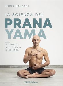 La Scienza del Pranayama.  Boris Bazzani