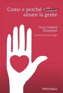 Come e perch odiare amare la gente.  Luca Andrea Talamonti