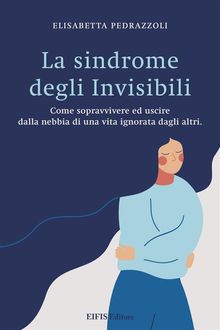 La Sindrome degli Invisibili.  Elisabetta Pedrazzoli