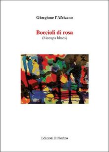 Boccioli di rosa (hiccupus blues).  Giorgione l'Africano