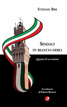 Sindaci in bianco e nero.  Stefano Bisi