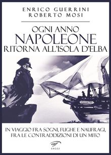 Ogni anno Napoleone ritorna all'isola d'Elba.  Roberto Mosi