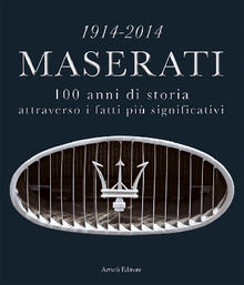 1914-2014 Maserati. 100 anni di storia attraverso i fatti pi significativi.  Daniele Buzzonetti