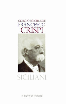 Francesco Crispi.  Giorgio Scichilone