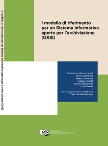 Il modello di riferimento per un Sistema informativo aperto per larchiviazione = Open Archival Information System (OAIS) Reference Model.  Brian Lavoie