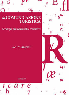 La comunicazione turistica - Strategie promozionali e traduttive.  Renzo Mocini
