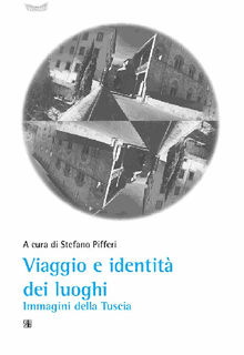 Viaggio e identit dei luoghi Immagini della Tuscia.  Stefano Pifferi