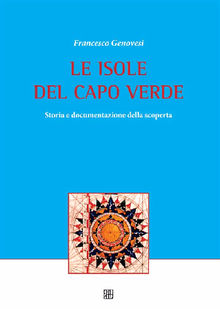 LE ISOLE DEL CAPO VERDE Storia e documentazione della scoperta.  Francesco Genovesi