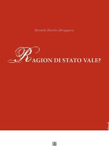 Ragion di stato vale?.  Daniele Martin Sbrugnera