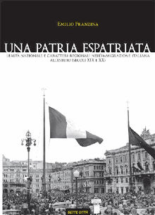 Una patria espatriata. Lealt nazionale e caratteri regionali nellimmigrazione italiana allestero (secoli XIX e XX).  Emilio Franzina