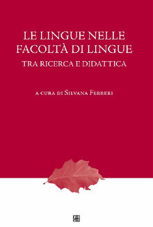 Le lingue nelle facolt di lingue. Tra ricerca e didattica.  a cura di Silvana Ferreri