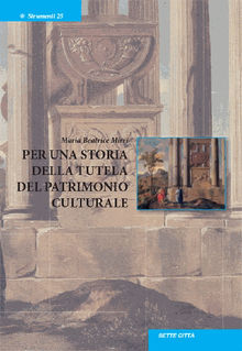 Per una storia della tutela del patrimonio culturale.  Maria Beatrice Mirri