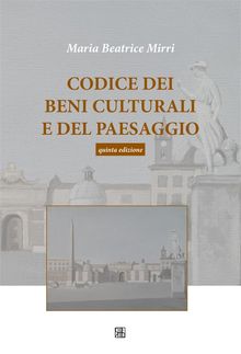 Codice dei beni culturali e del paesaggio.  Maria Beatrice Mirri