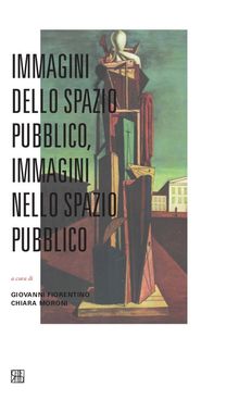 Immagini dello spazio pubblico, immagini nello spazio pubblico.  Chiara Moroni a cura di Giovanni Fiorentino