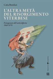 L'altra met del risorgimento viterbese.  Catia Bonifazi