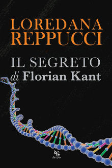 Il segreto di Florian Kant.  Loredana Reppucci