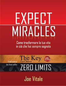 Expect miracles.  Joe Vitale