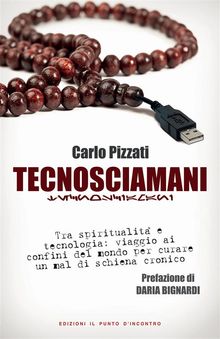 Tecnosciamani.  Carlo Pizzati