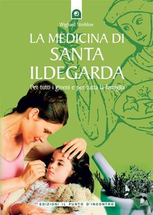 La medicina di santa Ildegarda.  Wighard Strehlow