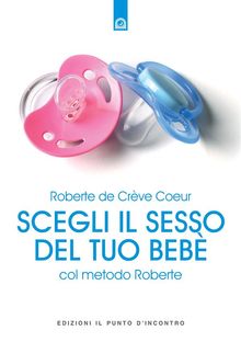 Scegli il sesso del tuo beb col metodo Roberte.  Roberte de Cr?ve Coeur